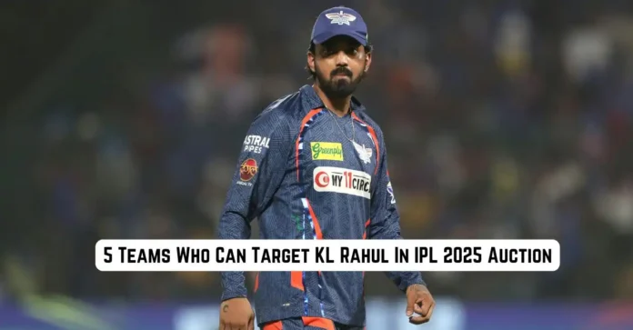 5 teams who can target KL Rahul in the IPL 2025 mega auction